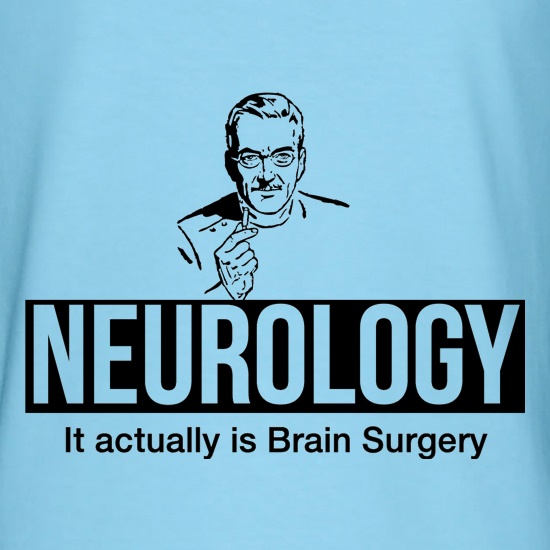 Neurology it actually is brain surgery t shirt